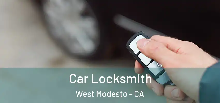 Car Locksmith West Modesto - CA