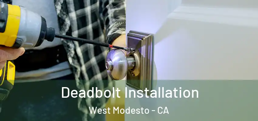 Deadbolt Installation West Modesto - CA
