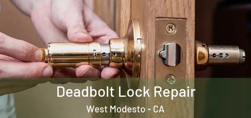  Deadbolt Lock Repair West Modesto - CA