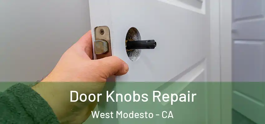  Door Knobs Repair West Modesto - CA