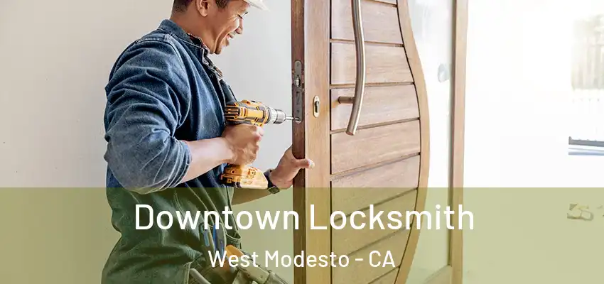  Downtown Locksmith West Modesto - CA