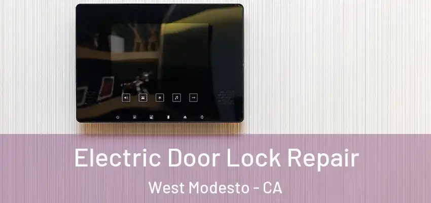  Electric Door Lock Repair West Modesto - CA