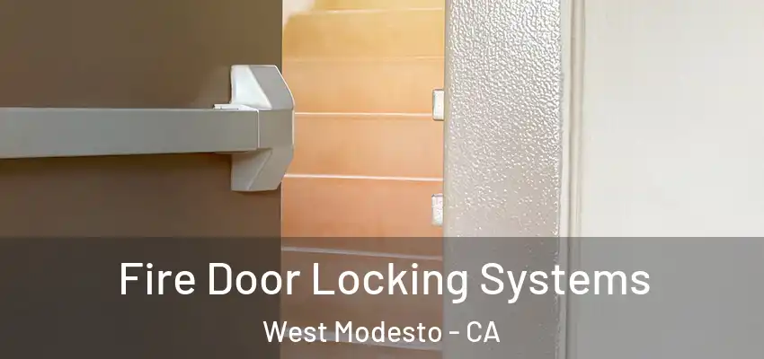  Fire Door Locking Systems West Modesto - CA