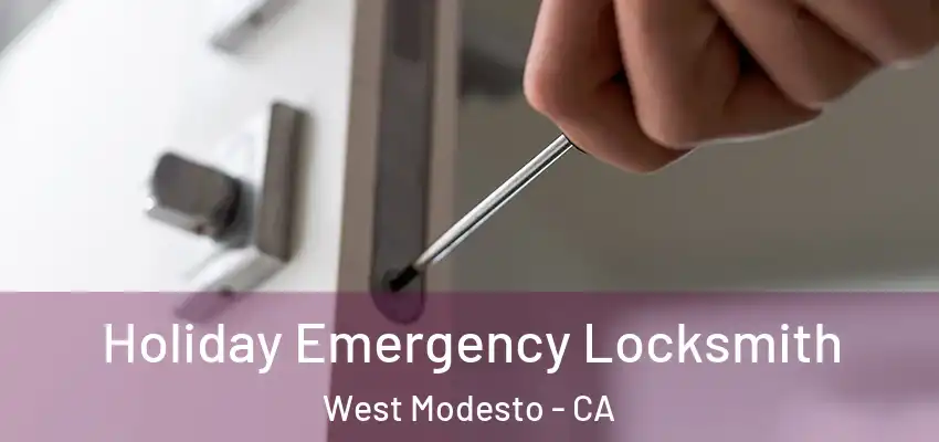  Holiday Emergency Locksmith West Modesto - CA